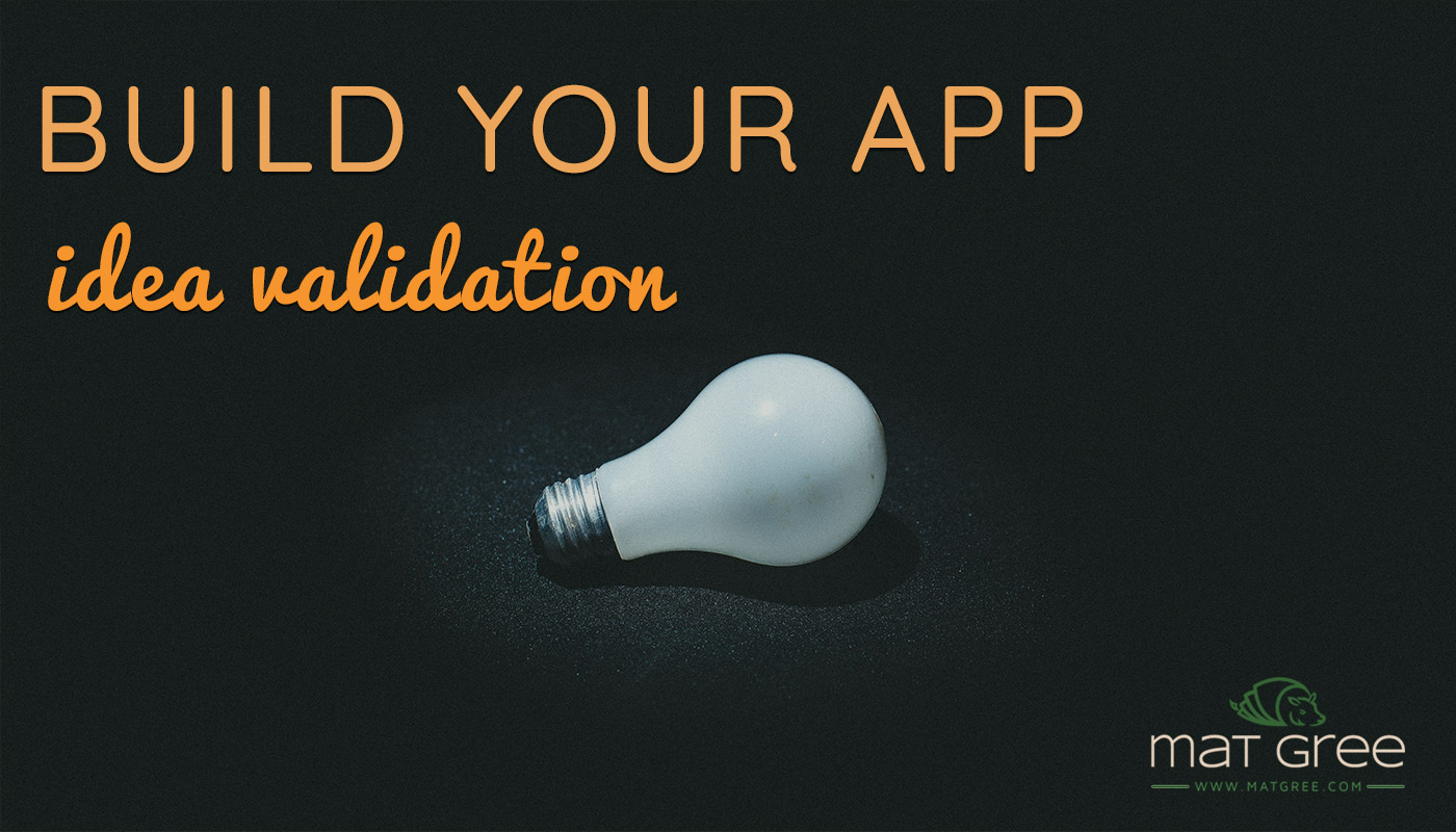 Build Your App: Idea Validation – Matgree.com | Mateusz Grzegorzek